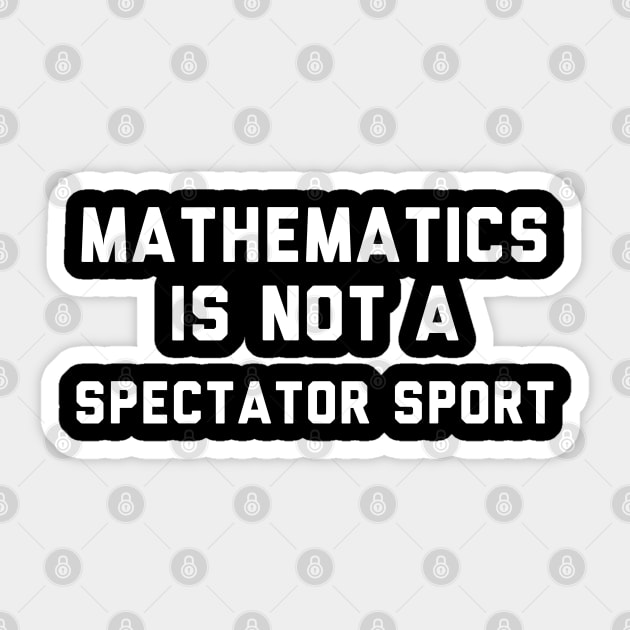 Math Is Not A Spectator Sport Sticker by Raw Designs LDN